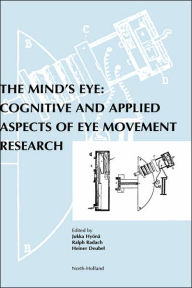 Title: The Mind's Eye: Cognitive and Applied Aspects of Eye Movement Research, Author: Ralph Radach