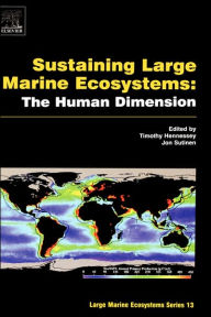 Title: Sustaining Large Marine Ecosystems: The Human Dimension, Author: Timothy M. Hennessey