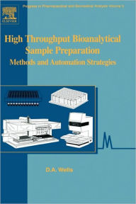 Title: High Throughput Bioanalytical Sample Preparation: Methods and Automation Strategies, Author: David Wells