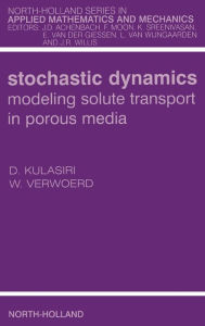 Title: Stochastic Dynamics. Modeling Solute Transport in Porous Media, Author: Don Kulasiri