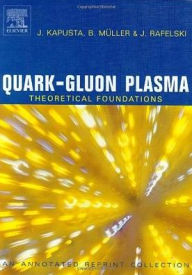Title: Quark-Gluon Plasma: Theoretical Foundations: An Annotated Reprint Collection, Author: J. Kapusta