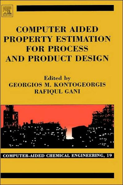 Computer Aided Property Estimation for Process and Product Design: Computers Aided Chemical Engineering