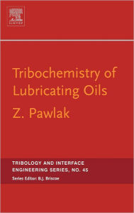 Title: Tribochemistry of Lubricating Oils, Author: Zenon Pawlak