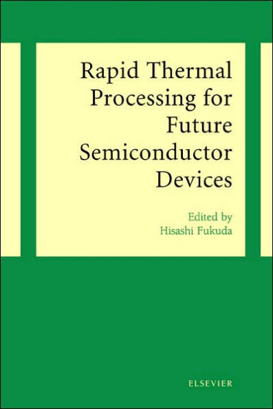 Rapid Thermal Processing for Future Semiconductor Devices / Edition 2