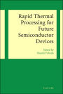 Rapid Thermal Processing for Future Semiconductor Devices / Edition 2