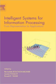 Title: Intelligent Systems for Information Processing: From Representation to Applications / Edition 1, Author: B. Bouchon-Meunier