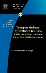 Title: Transport Mediated by Electrified Interfaces: Studies in the Linear, Non-linear and far from Equilibrium Regimes, Author: R.C. C. Srivastava