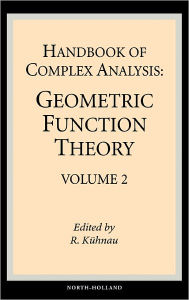Title: Handbook of Complex Analysis: Geometric Function Theory, Author: Reiner Kuhnau
