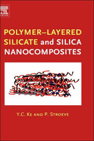 Title: Polymer-Layered Silicate and Silica Nanocomposites, Author: Y.C. Ke