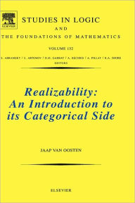Title: Realizability: An Introduction to its Categorical Side, Author: Jaap van Oosten