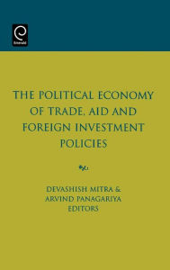 Title: The Political Economy Of Trade, Aid And Foreign Investement Policies, Author: D. Mitra