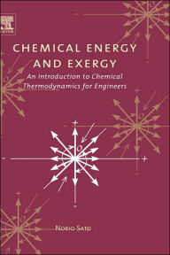 Title: Chemical Energy and Exergy: An Introduction to Chemical Thermodynamics for Engineers, Author: Norio Sato