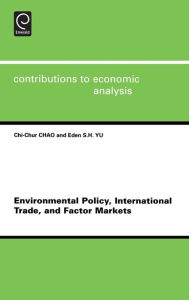 Title: Environmental Policy, International Trade and Factor Markets / Edition 1, Author: C.C. Chao