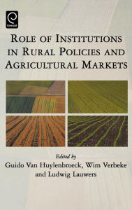 Title: Role of Institutions in Rural Policies and Agricultural Markets / Edition 1, Author: Guido Van Huylenbroeck