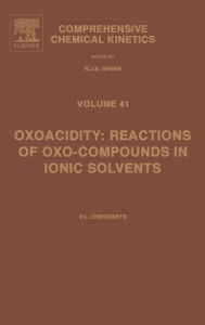 Title: Oxoacidity: Reactions of Oxo-compounds in Ionic Solvents, Author: Victor L. Cherginets
