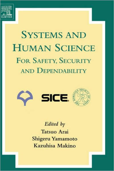 Systems and Human Science - For Safety, Security and Dependability: Selected Papers of the 1st International Symposium SSR 2003, Osaka, Japan, November 2003