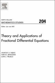 Title: Theory and Applications of Fractional Differential Equations, Author: A.A. Kilbas