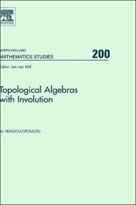 Title: Topological Algebras with Involution, Author: M. Fragoulopoulou