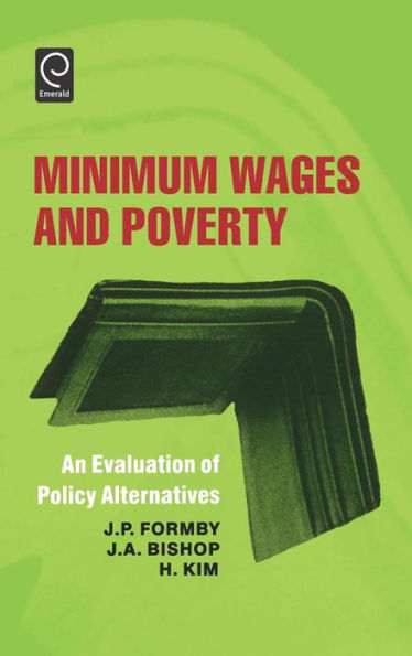 Minimum Wages and Poverty: An Evaluation of Policy Alternatives / Edition 1