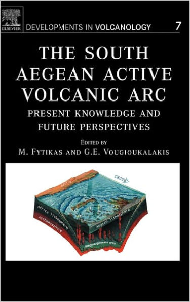 The South Aegean Active Volcanic Arc: Present Knowledge and Future Perspectives