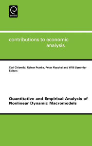 Title: Quantitative and Empirical Analysis of Nonlinear Dynamic Macromodels / Edition 1, Author: Carl Chiarella