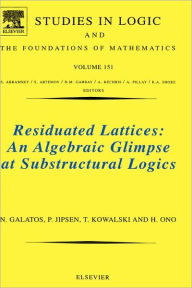 Title: Residuated Lattices: An Algebraic Glimpse at Substructural Logics, Author: Nikolaos Galatos