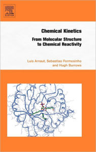 Title: Chemical Kinetics: From Molecular Structure to Chemical Reactivity, Author: Luis Arnaut