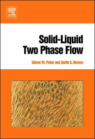 Title: Solid-Liquid Two Phase Flow, Author: Sümer M. Peker