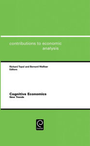 Title: Cognitive Economics: New Trends / Edition 1, Author: Richard Topol