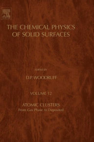 Title: Atomic Clusters: From Gas Phase to Deposited, Author: D. P. Woodruff