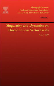 Title: Singularity and Dynamics on Discontinuous Vector Fields, Author: Albert C.J. Luo Ph.D.