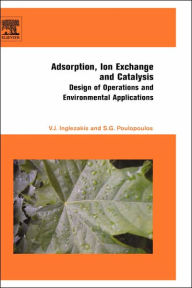 Title: Adsorption, Ion Exchange and Catalysis: Design of Operations and Environmental Applications, Author: Stavros G. Poulopoulos