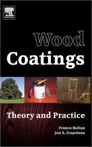 Title: Wood Coatings: Theory and Practice, Author: Franco Bulian