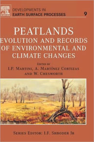 Title: Peatlands: Evolution and Records of Environmental and Climate Changes, Author: I.P. Martini