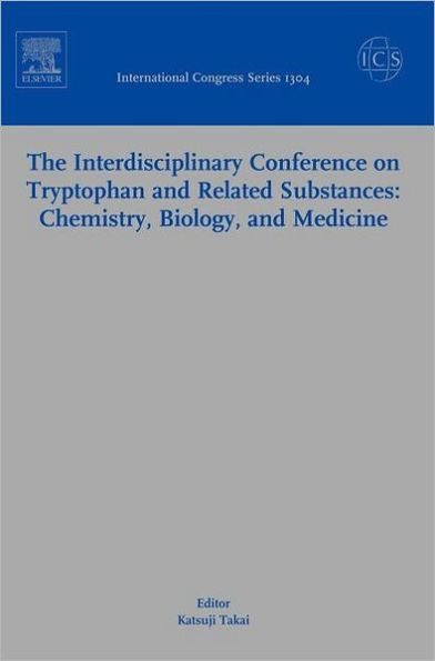 The Interdisciplinary Conference on Tryptophan and Related Substances: Chemistry, Biology, and Medicine: Proceedings of the Eleventh Triennial Meeting of International Study Group for Tryptophan Research (ISTRY-2006 Tokyo) Sanjyo-Kaikan Conference Hall, T