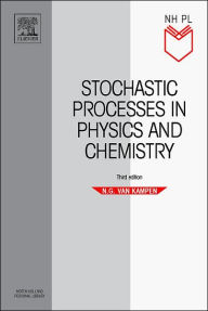 Title: Stochastic Processes in Physics and Chemistry / Edition 3, Author: N.G. Van Kampen