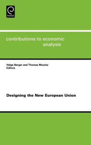 Title: Designing the New European Union / Edition 1, Author: Helge Berger