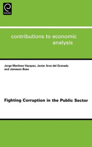 Title: Fighting Corruption in the Public Sector / Edition 1, Author: Jorge Martinez-Vazquez