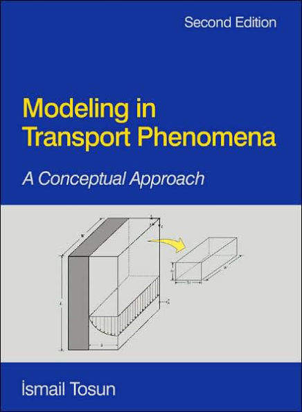 Modeling in Transport Phenomena: A Conceptual Approach / Edition 2