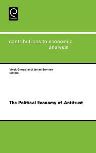 Title: The Political Economy of Antitrust / Edition 1, Author: Vivek Ghosal