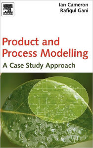 Title: Product and Process Modelling: A Case Study Approach, Author: Ian T. Cameron