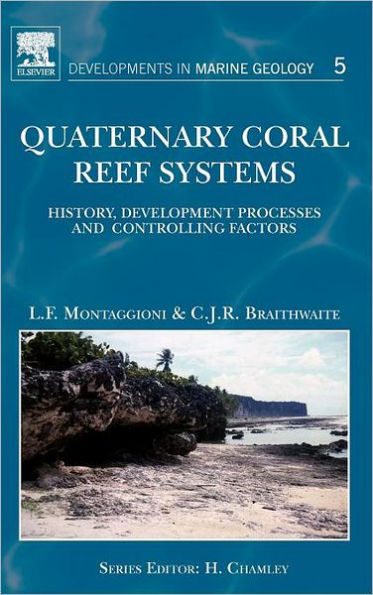 Quaternary Coral Reef Systems: History, development processes and controlling factors
