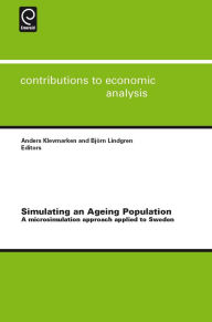 Title: Simulating an Ageing Population: A Microsimulation Approach Applied to Sweden / Edition 1, Author: Anders Klevmarken