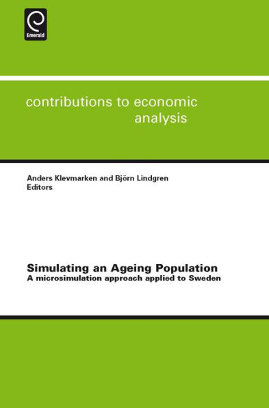Simulating an Ageing Population: A Microsimulation Approach Applied to Sweden / Edition 1