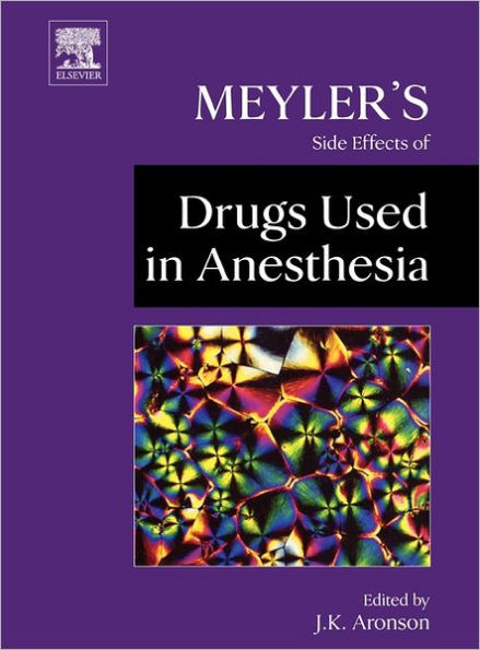 Meyler's Side Effects of Drugs Used in Anesthesia