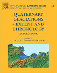 Title: Quaternary Glaciations - Extent and Chronology: A Closer Look, Author: J. Ehlers