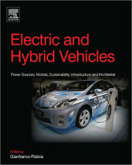 Title: Electric and Hybrid Vehicles: Power Sources, Models, Sustainability, Infrastructure and the Market, Author: Gianfranco Pistoia