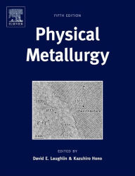 Title: Physical Metallurgy / Edition 5, Author: David E. Laughlin