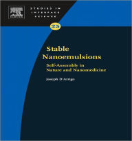 Title: Stable-Nanoemulsions: Self-Assembly in Nature and Nanomedicine, Author: Joseph D'Arrigo
