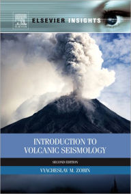 Title: Introduction to Volcanic Seismology, Author: Vyacheslav M Zobin